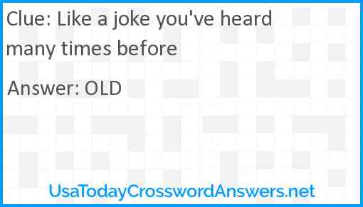 Like a joke you've heard many times before Answer
