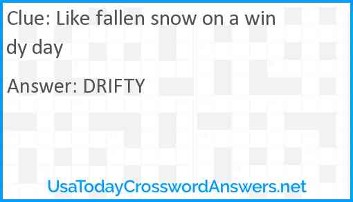 Like fallen snow on a windy day Answer