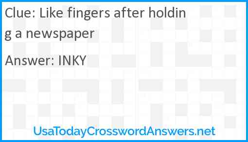 Like fingers after holding a newspaper Answer