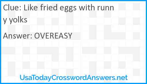 Like fried eggs with runny yolks Answer