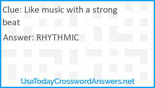 Like music with a strong beat Answer