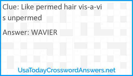 Like permed hair vis-a-vis unpermed Answer