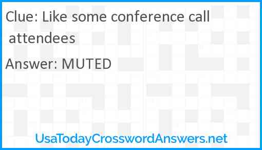 Like some conference call attendees Answer