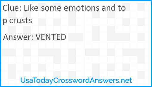 Like some emotions and top crusts Answer