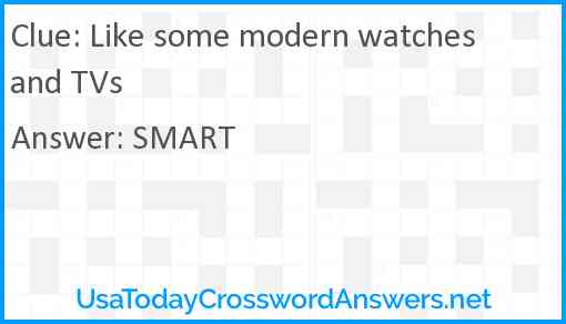 Like some modern watches and TVs Answer