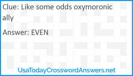 Like some odds oxymoronically Answer