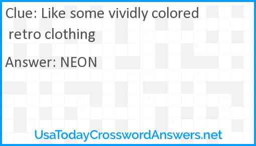 Like some vividly colored retro clothing Answer