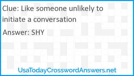 Like someone unlikely to initiate a conversation Answer