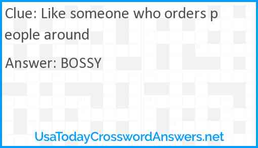 Like someone who orders people around Answer