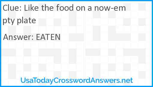 Like the food on a now-empty plate Answer