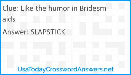 Like the humor in Bridesmaids Answer