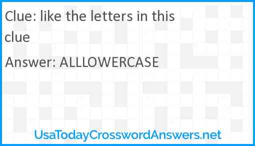 like the letters in this clue Answer