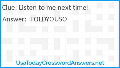 Listen to me next time! Answer