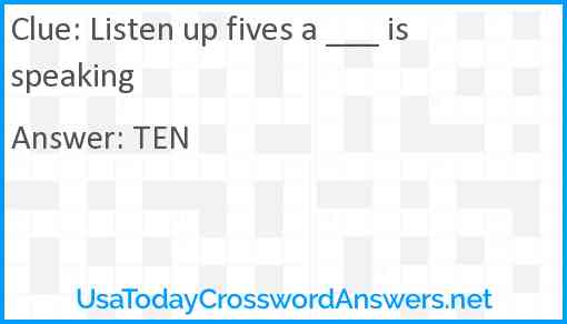 Listen up fives a ___ is speaking Answer