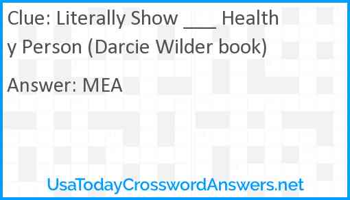 Literally Show ___ Healthy Person (Darcie Wilder book) Answer