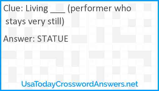 Living ___ (performer who stays very still) Answer
