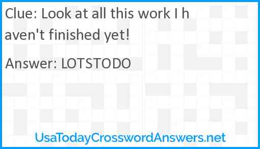 Look at all this work I haven't finished yet! Answer