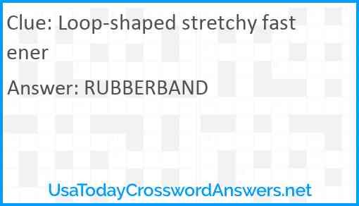Loop-shaped stretchy fastener Answer