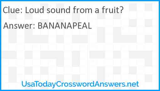 Loud sound from a fruit? Answer