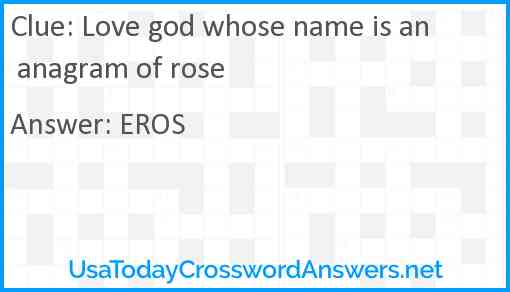Love god whose name is an anagram of rose Answer