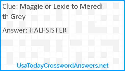 Maggie or Lexie to Meredith Grey Answer