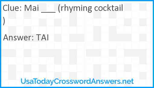 Mai ___ (rhyming cocktail) Answer