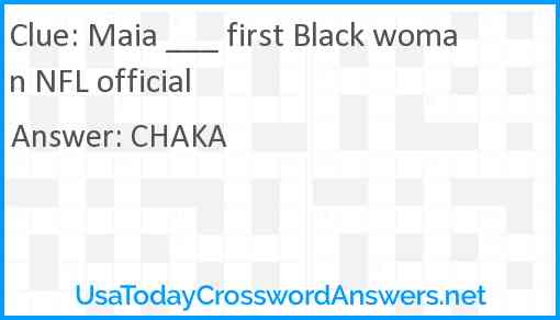 Maia ___ first Black woman NFL official Answer