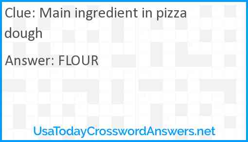 Main ingredient in pizza dough Answer