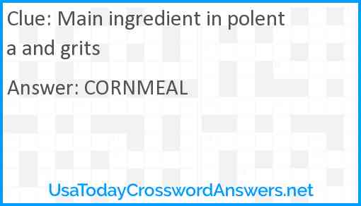 Main ingredient in polenta and grits Answer