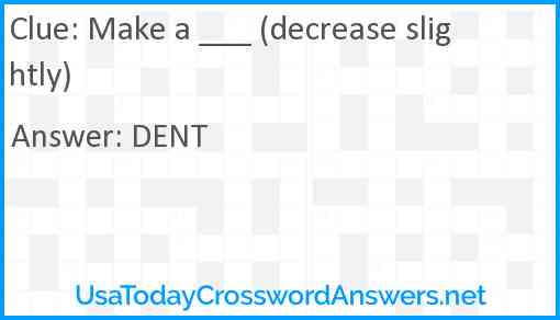 Make a ___ (decrease slightly) Answer