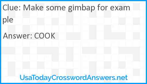 Make some gimbap for example Answer