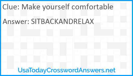 Make yourself comfortable Answer