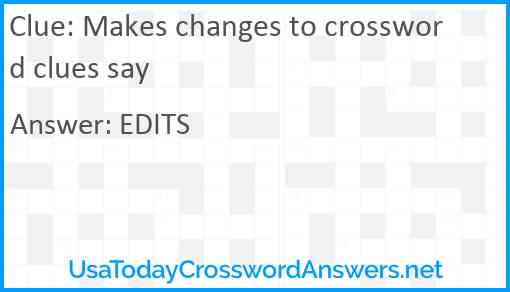Makes changes to crossword clues say Answer
