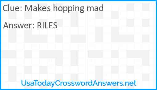 Makes hopping mad Answer