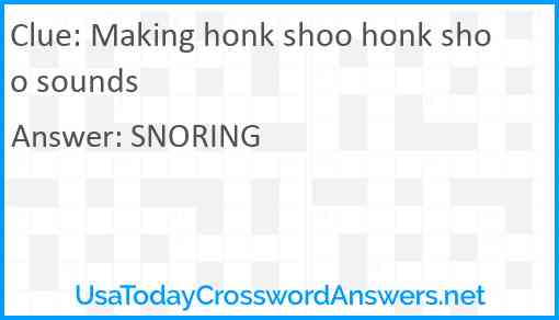 Making honk shoo honk shoo sounds Answer