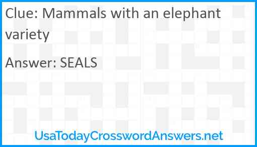 Mammals with an elephant variety Answer