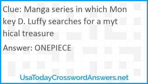 Manga series in which Monkey D. Luffy searches for a mythical treasure Answer