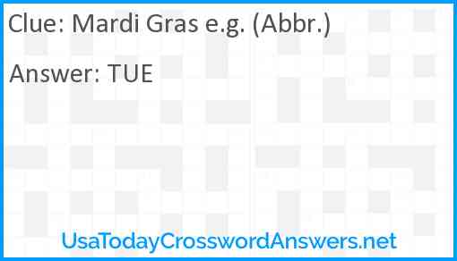 Mardi Gras e.g. (Abbr.) Answer