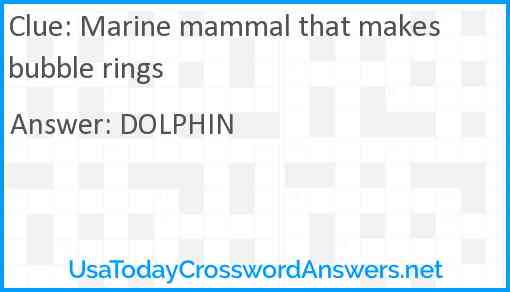 Marine mammal that makes bubble rings Answer