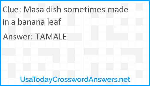 Masa dish sometimes made in a banana leaf Answer