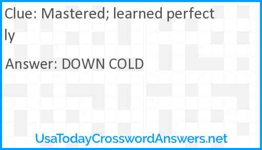 Mastered; learned perfectly Answer