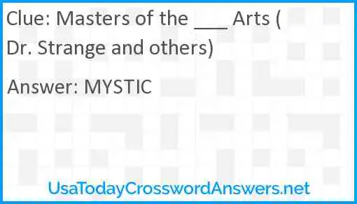 Masters of the ___ Arts (Dr. Strange and others) Answer