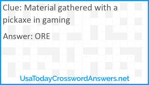 Material gathered with a pickaxe in gaming Answer