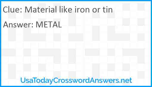 Material like iron or tin Answer