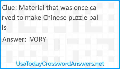 Material that was once carved to make Chinese puzzle balls Answer