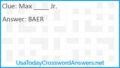 Max ____ Jr. Answer