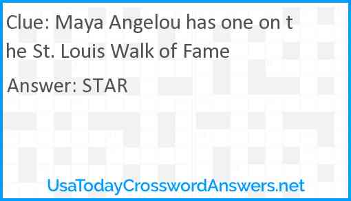 Maya Angelou has one on the St. Louis Walk of Fame Answer