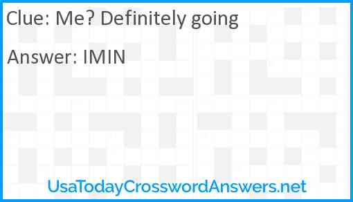 Me? Definitely going Answer