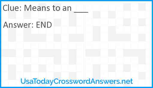 Means to an ___ Answer