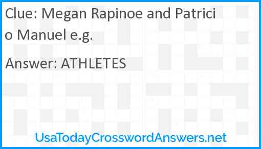 Megan Rapinoe and Patricio Manuel e.g. Answer